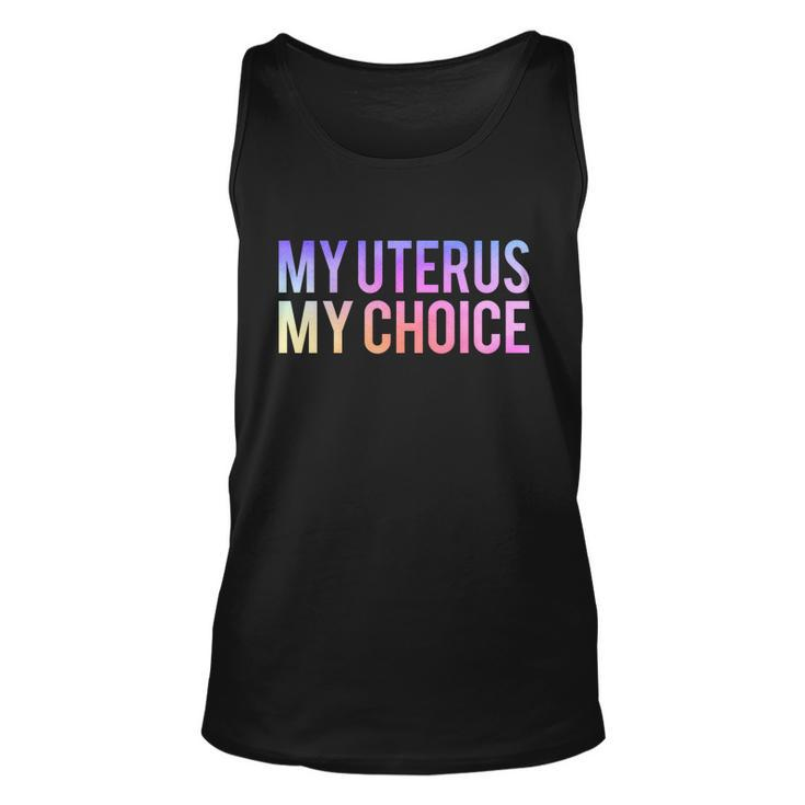 My Uterus My Choice Mind Your Own Uterus Feminist Pro Choice Gift V2 Unisex Tank Top