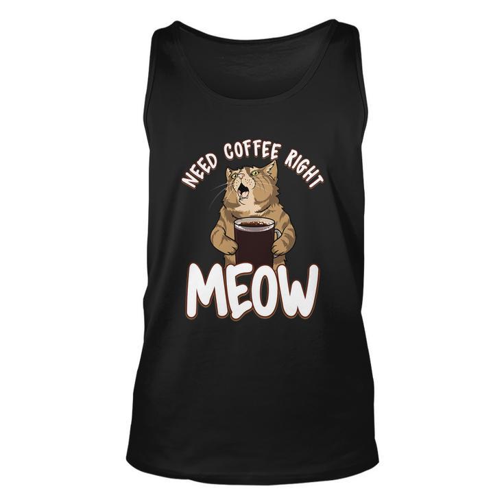 Need Coffee Right Meow Funny Coffee Cat Quote For Cat Lover Unisex Tank Top