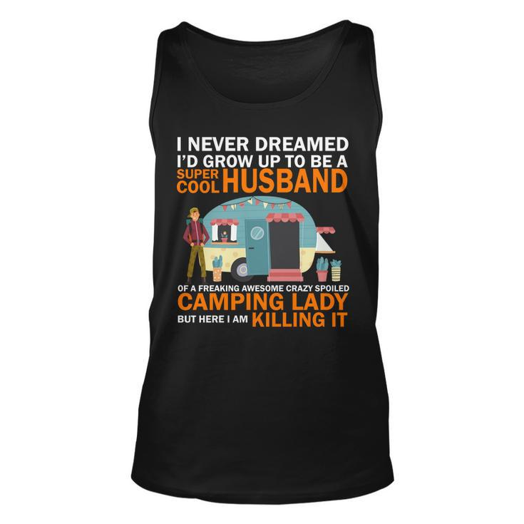 Never Dreamed Id Grow Up To Be A Super Cool Camping Husband Unisex Tank Top