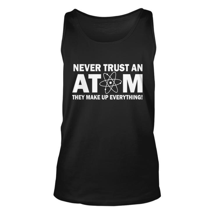 Never Trust An Atom They Make Up Everything V2 Unisex Tank Top