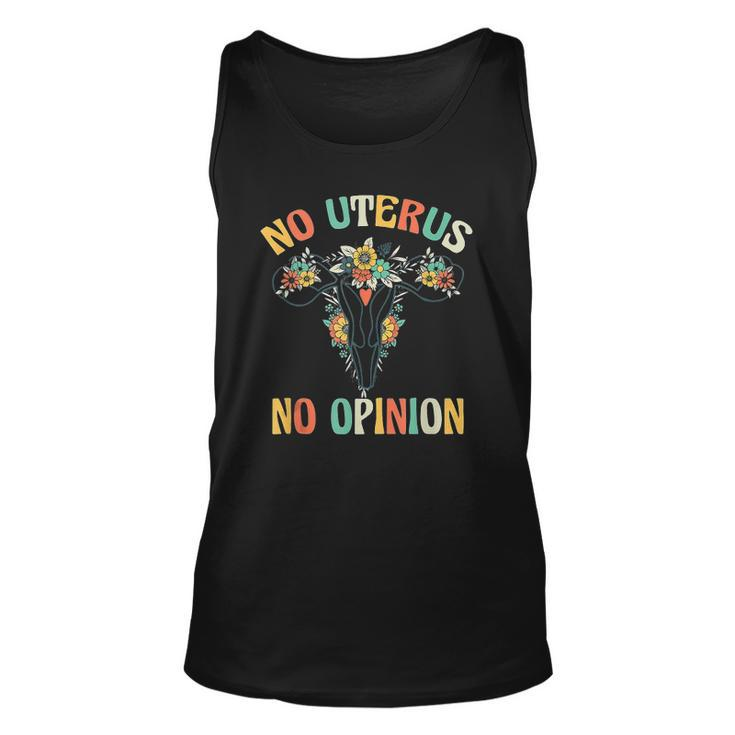 No Uterus No Opinion My Body Choice Mind Your Own Uterus Unisex Tank Top
