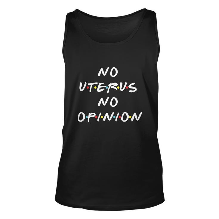 No Uterus No Opinion Womens Rights Feminist Unisex Tank Top