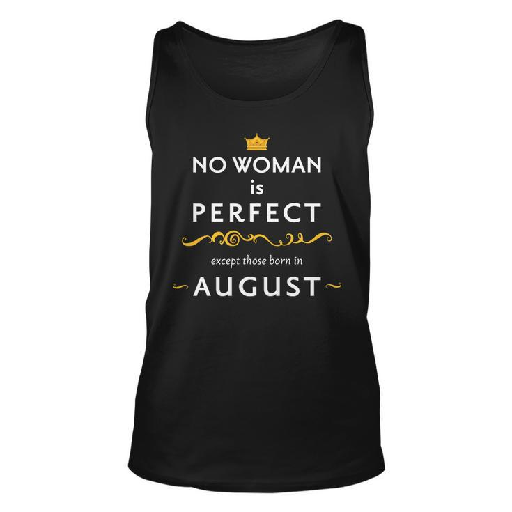 No Woman Is Perfect Except Those Born In August Unisex Tank Top