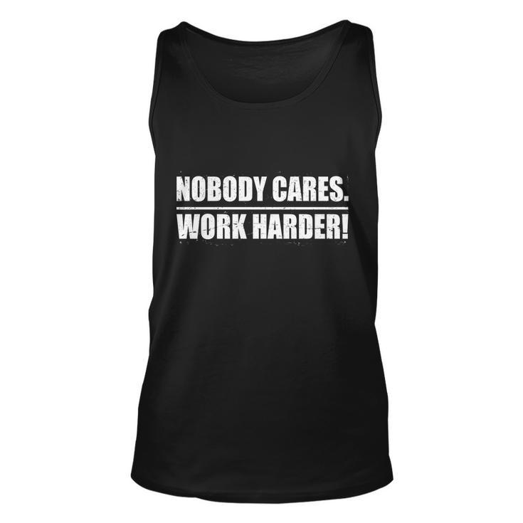Nobody Cares Work Harder Tshirt Unisex Tank Top