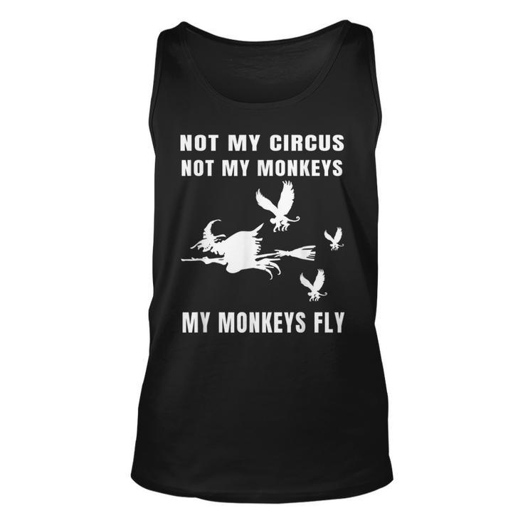 Not My Circus Not My Monkeys My Monkeys Fly Witch Halloween  Unisex Tank Top