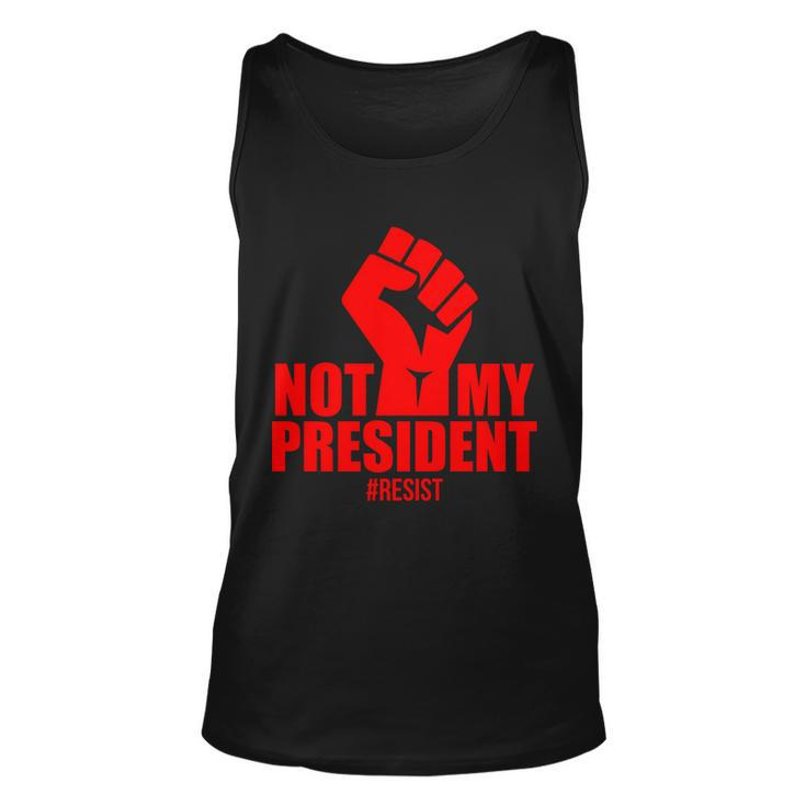 Not My President Resist Anti Trump Fist Unisex Tank Top
