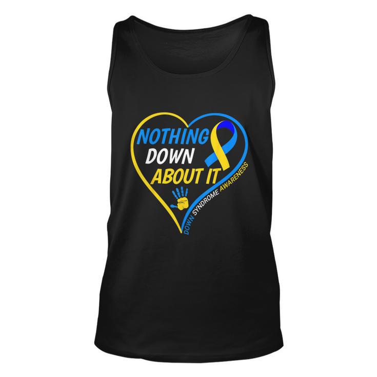 Nothing Down About It World Down Syndrome Awareness Day  Unisex Tank Top