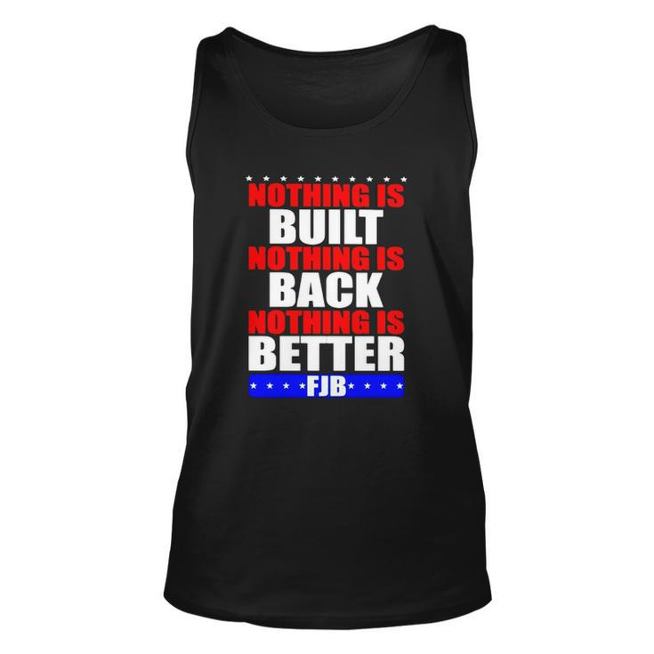 Nothing Is Built Nothing Is Back Nothing Is Better Fjb Men Women Tank Top Graphic Print Unisex