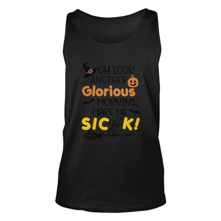 Oh Look Another Glorious Morning Make Me Sick Halloween Quote Unisex Tank Top