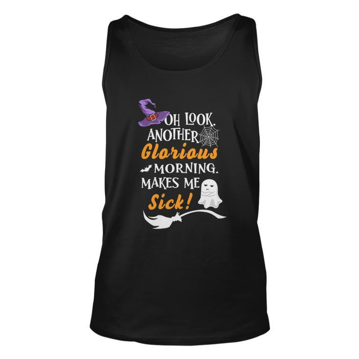 Oh Look Another Glorious Morning Makes Me Sick Halloween Quote Unisex Tank Top