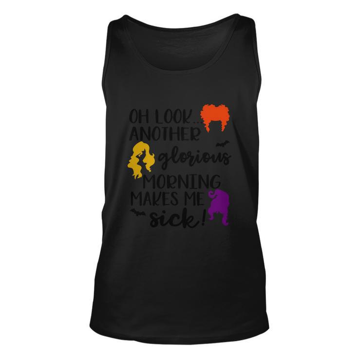 Oh Look Another Glorius Morning Makes Me Sick Halloween Quote Unisex Tank Top