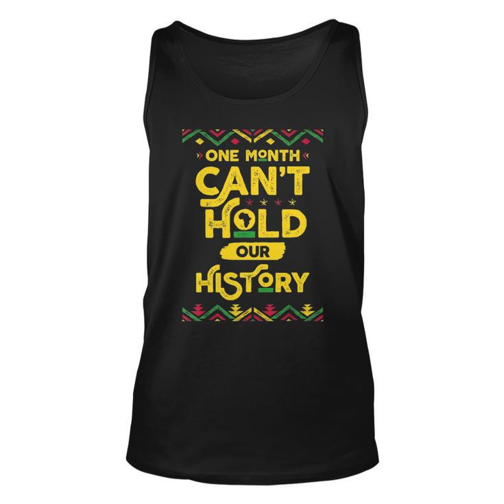 One Month Cant Hold Our History African Black History Month Unisex Tank Top