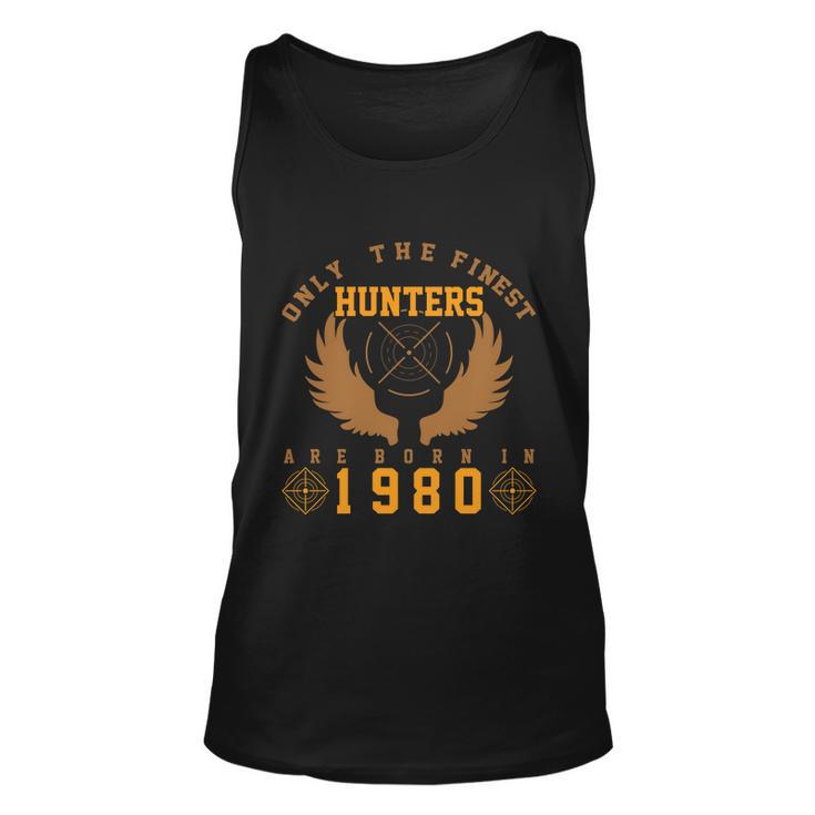 Only The Finest Hunters Are Born In 1980 Halloween Quote Unisex Tank Top