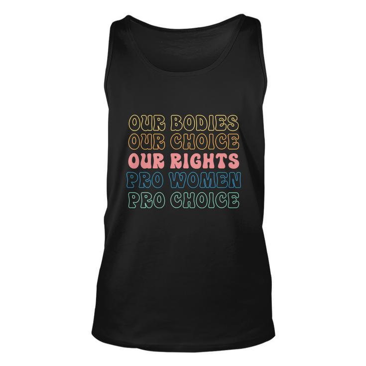 Our Bodies Our Choice Our Rights Pro Women Pro Choice Messy Unisex Tank Top