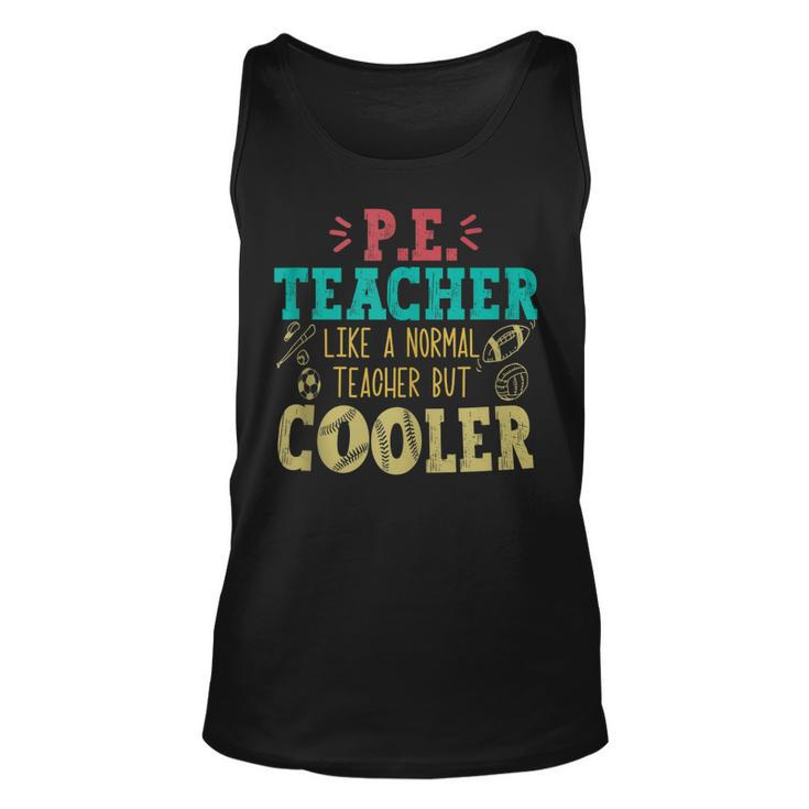 Pe Teacher Like A Normal Teacher But Cooler Pe Funny  Unisex Tank Top