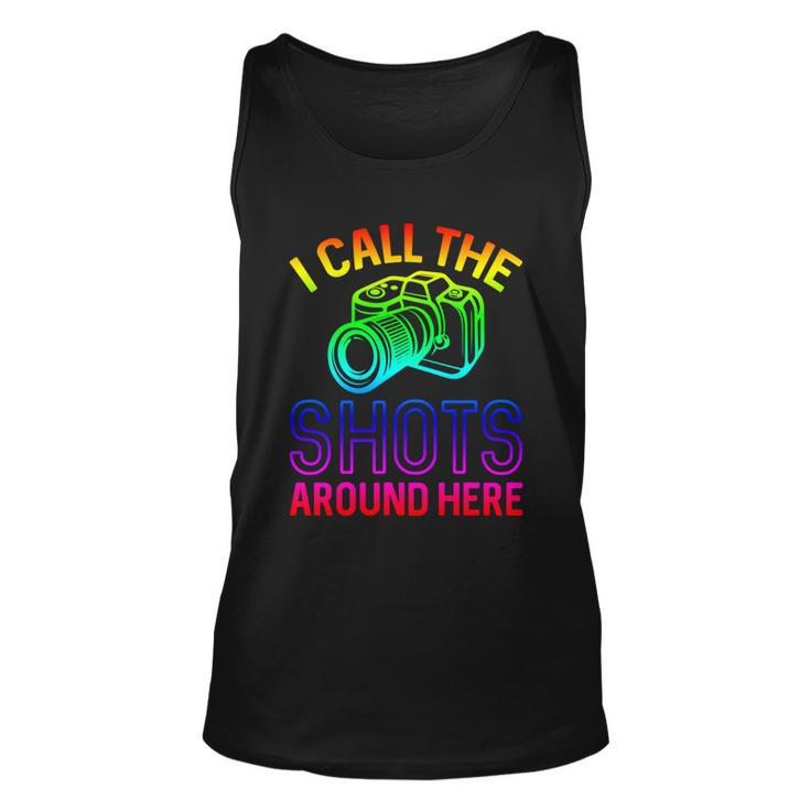 Photographer And Photoghraphy I Call The Shots Around Here Gift Unisex Tank Top