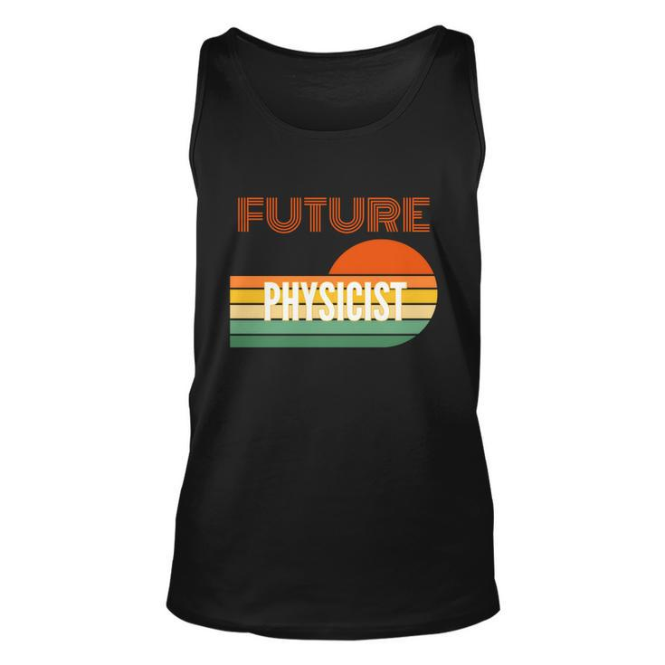 Physicist Funny Gift Future Physicist Gift Unisex Tank Top