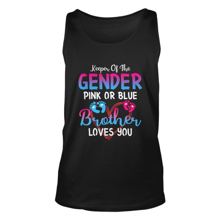 Pink Or Blue Brother Loves You Keeper Of The Gender Meaningful Gift Unisex Tank Top