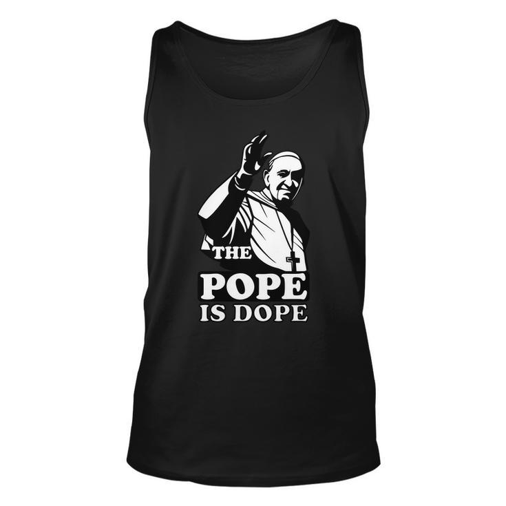 Pope Francis The Pope Is Dope Tshirt Unisex Tank Top