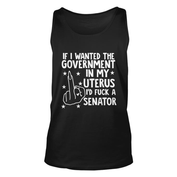 Pro Choice If I Wanted The Government In My Uterus Reproductive Rights V2 Unisex Tank Top