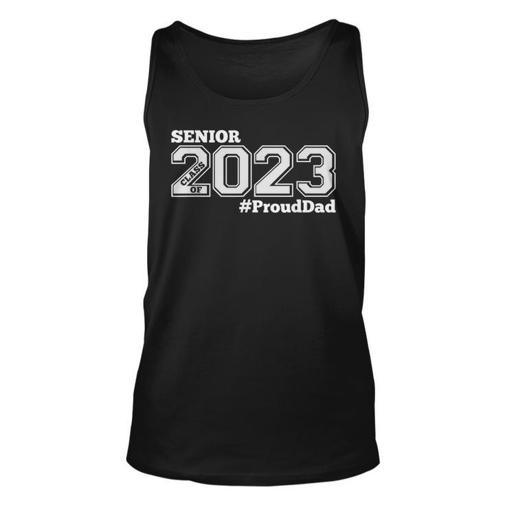 Proud Dad Of 2023 Senior - Class Of 2023 Proud Dad - White  Men Women Tank Top Graphic Print Unisex