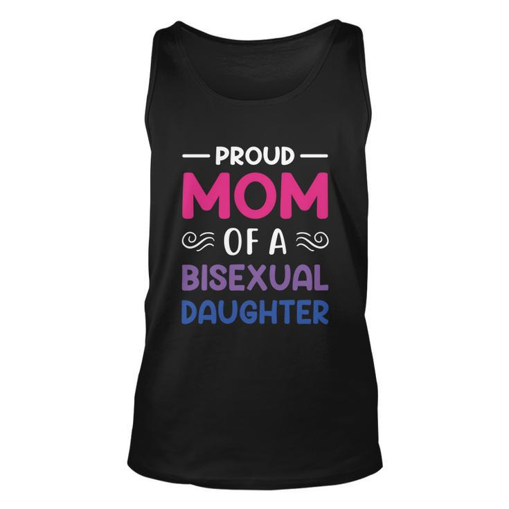 Proud Mom Of A Bisexual Daughter Lgbtq Pride Mothers Day Gift Unisex Tank Top