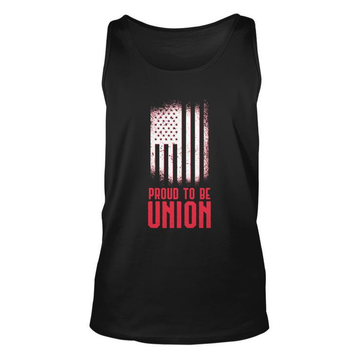 Proud To Be Union Skilled Labor Worker Labor Day Gift Meaningful Gift Unisex Tank Top