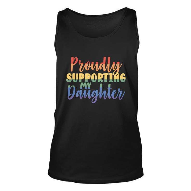 Proudly Supporting My Daughter Gay Parent Lgbt Proud Mom Dad Great Gift Unisex Tank Top