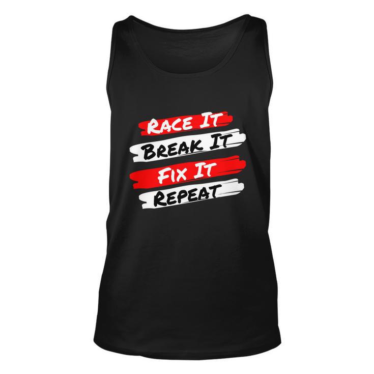 Race It Break It Fix It Repeat Meaningful Gift Funny Racecar Funny Gift Unisex Tank Top