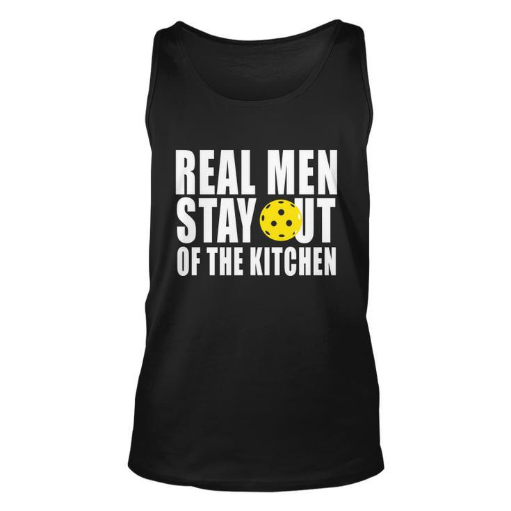 Real Men Stay Out Of The Kitchen Pickle Ball Tshirt Unisex Tank Top