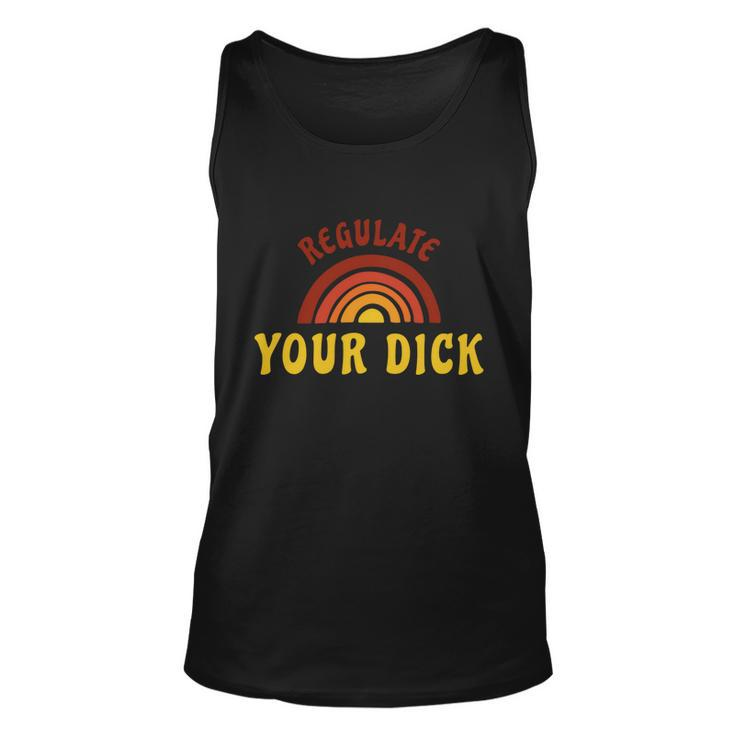 Regulate Your DIck Pro Choice Feminist Womenns Rights Unisex Tank Top