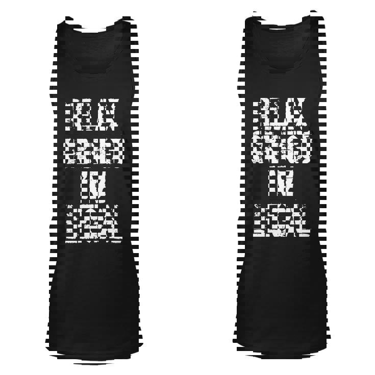 Relax Gringo Im Legal Funny Immigration Unisex Tank Top