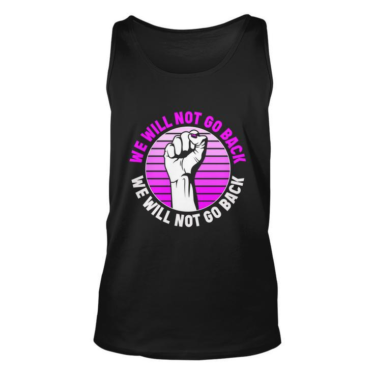 Reproductive Rights We Will Not Go Back Cute Gift Cute Gift Pro Choice Meaningfu Unisex Tank Top