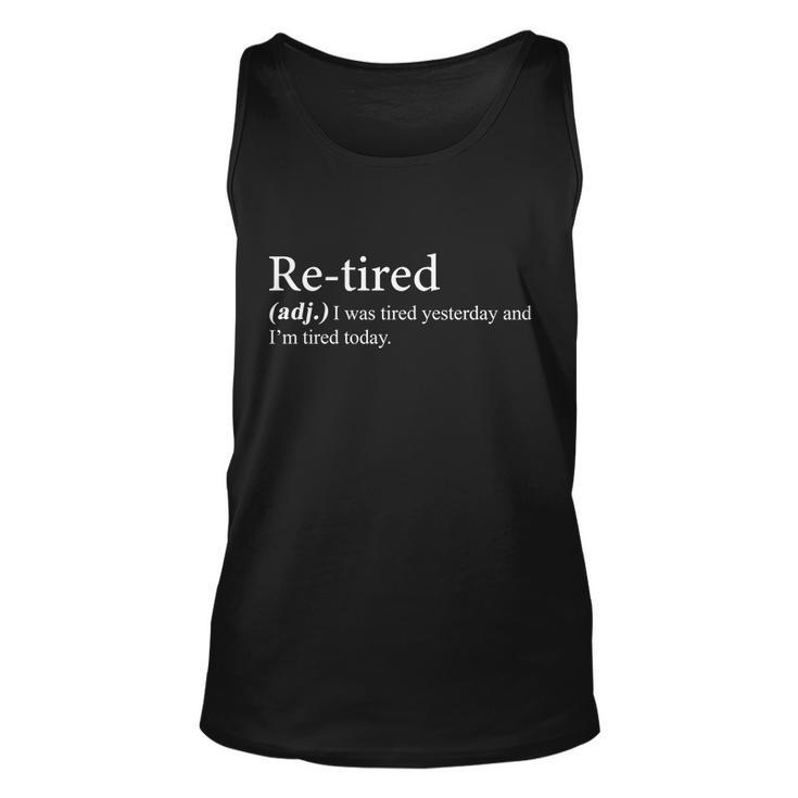 Retired I Was Tired Yesterday And Im Tired Today Unisex Tank Top