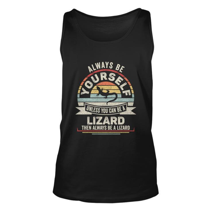 Retro Always Be Yourself Unless You Can Be A Lizard Lover Gift Unisex Tank Top