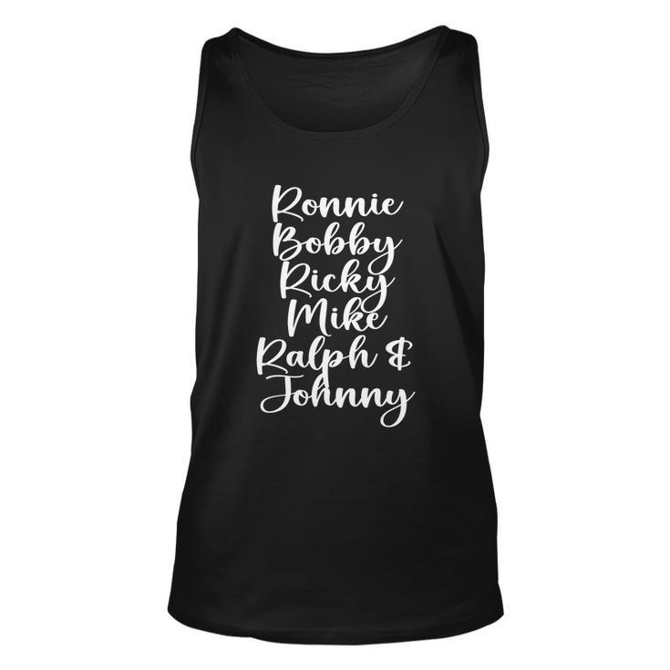 Ronnie Bobby Ricky Mike Ralph And Johnny Tshirt Unisex Tank Top