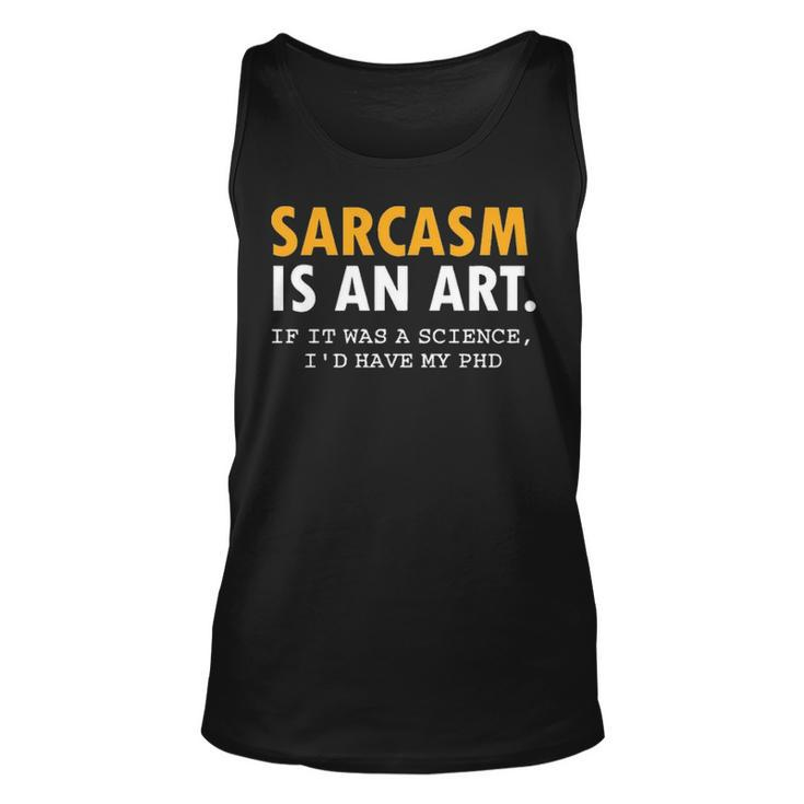 Sarcasm Is An Art Unisex Tank Top