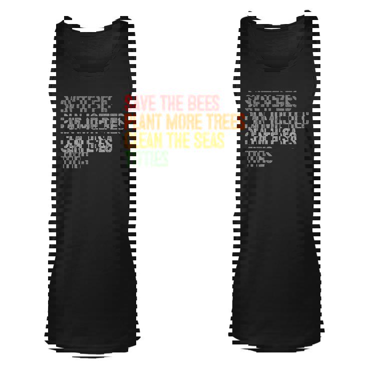 Save The Bees Plant More Trees Clean The Seas Titties Vintag Unisex Tank Top