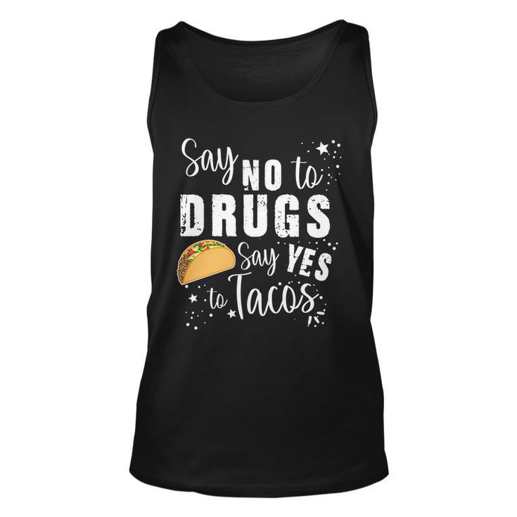 Say No To Drugs Say Yes To Tacos Unisex Tank Top