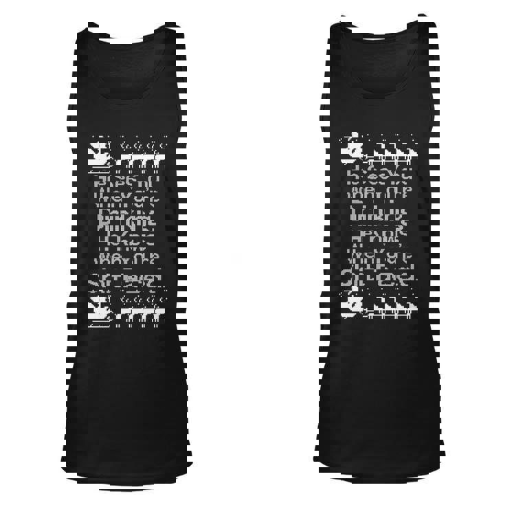 Sees You When Youre Drinking Knows When Youre Shit Faced Ugly Christmas Unisex Tank Top