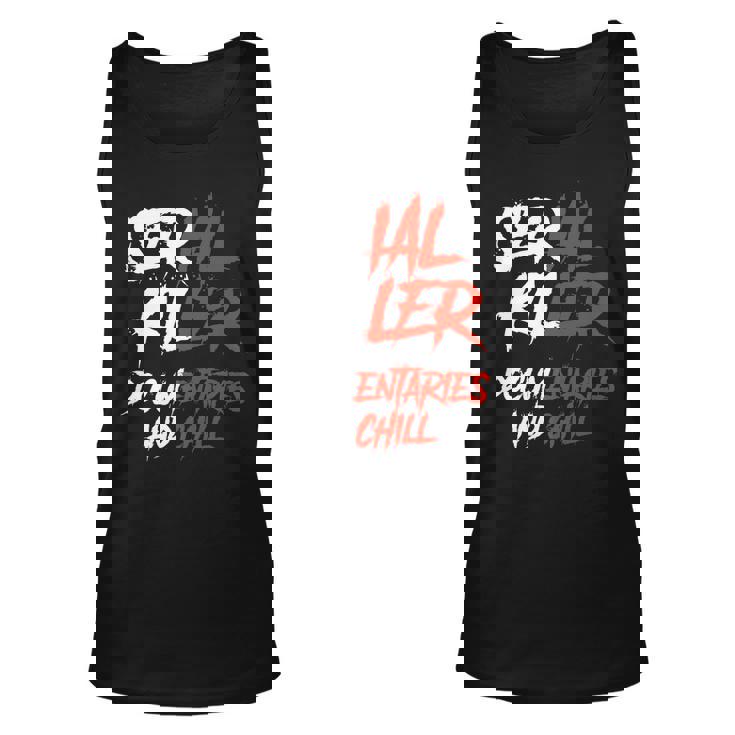 Serial Killer Documentaries And Chill Halloween Men Women Men Women Tank Top Graphic Print Unisex Serial Killer Documentaries And Chill Halloween Men Women Men Women Tank Top Graphic Print Unisex