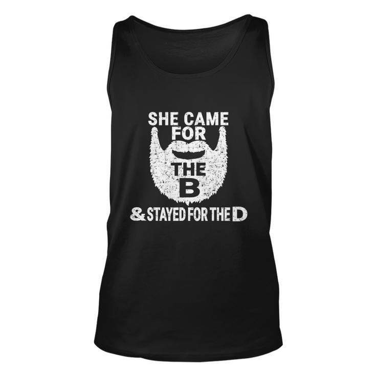 She Came For The B And Stayed For The D Funny Beard Gift Unisex Tank Top