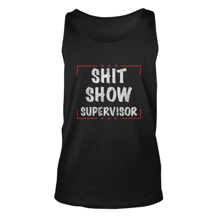 Shit Show Supervisor Funny Dad Mom Boss Teacher Present Tshirt Unisex Tank Top