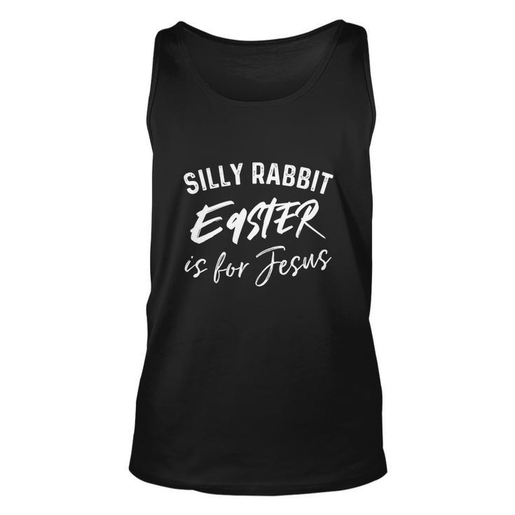 Silly Rabbit Easter Is For Jesus Funny Easter Unisex Tank Top