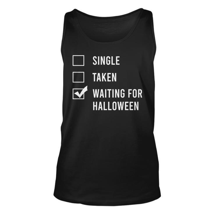 Single Taken Waiting For Halloween  Spend All Year Unisex Tank Top