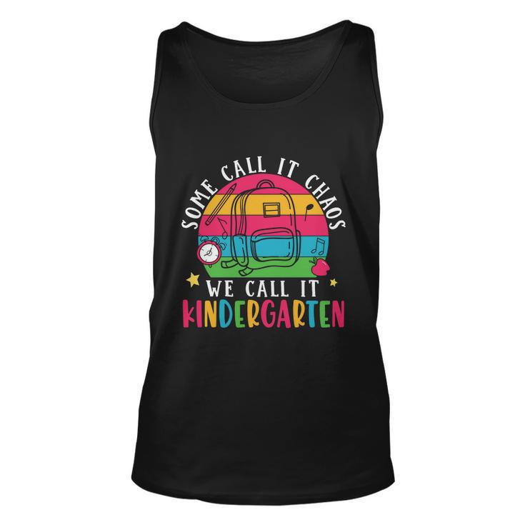 Some Call It Chaos We Call It Kindergarten Teacher Quote Graphic Shirt Unisex Tank Top