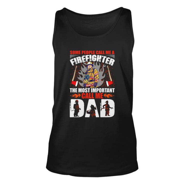 Some People Call Me A Firefighter The Most Important Call Me Dad Unisex Tank Top