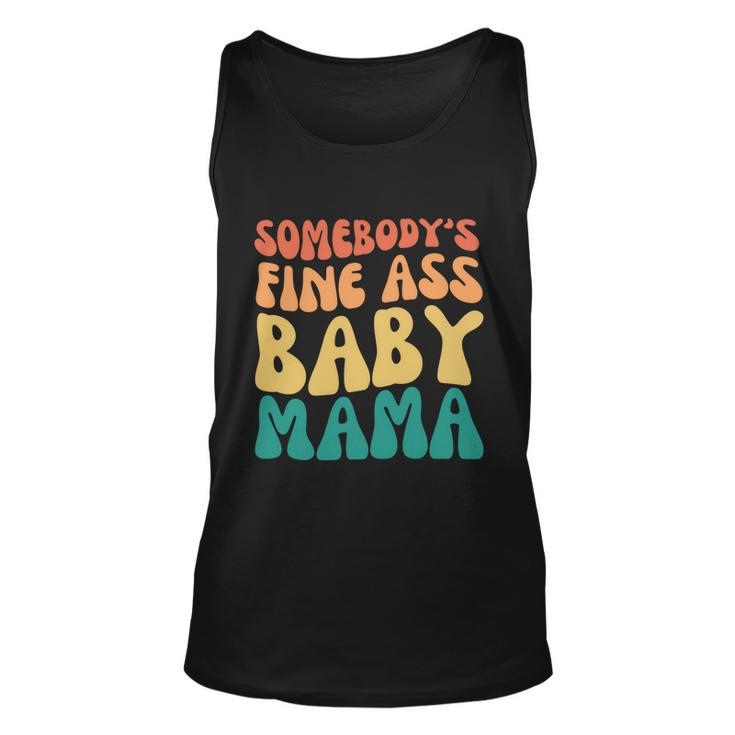 Somebodys Fine Ass Baby Mama Funny Mom Saying Cute Mom Unisex Tank Top