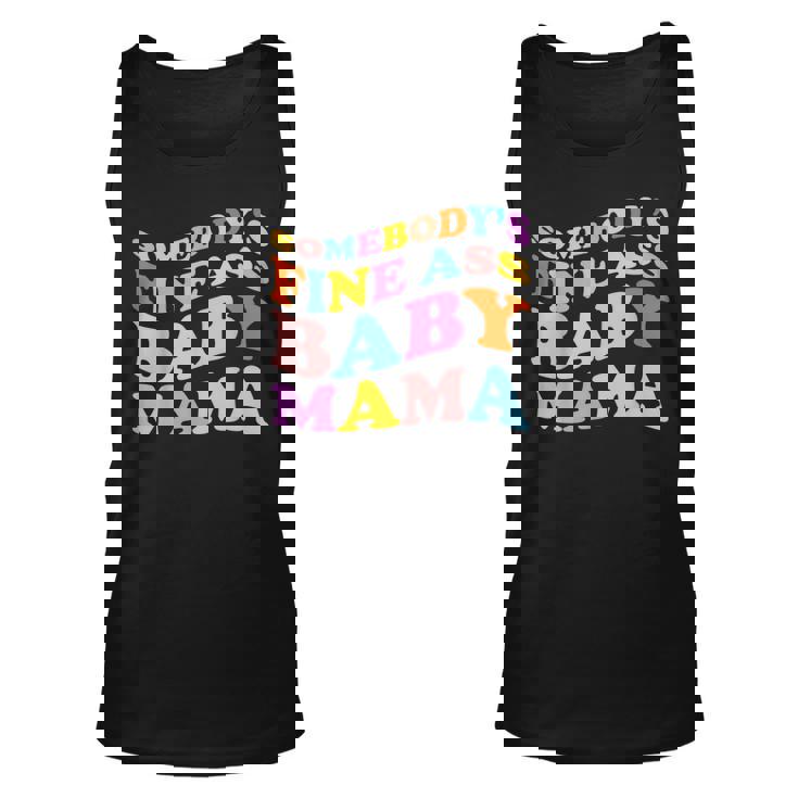 Somebodys Fine Ass Baby Mama Funny Mom Saying Cute Mom  Unisex Tank Top