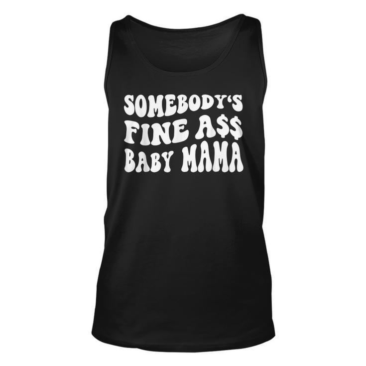 Somebodys Fine Ass Baby Mama Funny Saying Cute Mom  Unisex Tank Top
